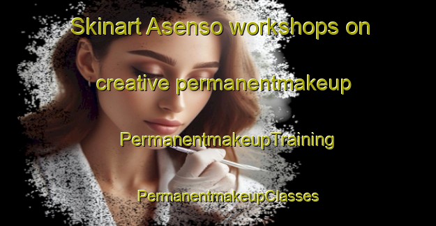 Skinart Asenso workshops on creative permanentmakeup | #PermanentmakeupTraining #PermanentmakeupClasses #SkinartTraining-Spain