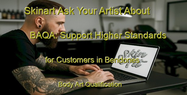 Skinart Ask Your Artist About BAQA: Support Higher Standards for Customers in Bendones | Body Art Qualification Authority | BAQA-Spain
