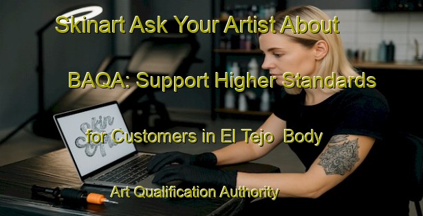 Skinart Ask Your Artist About BAQA: Support Higher Standards for Customers in El Tejo | Body Art Qualification Authority | BAQA-Spain
