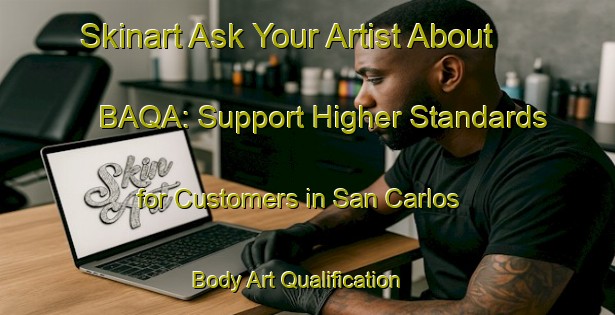 Skinart Ask Your Artist About BAQA: Support Higher Standards for Customers in San Carlos | Body Art Qualification Authority | BAQA-Spain