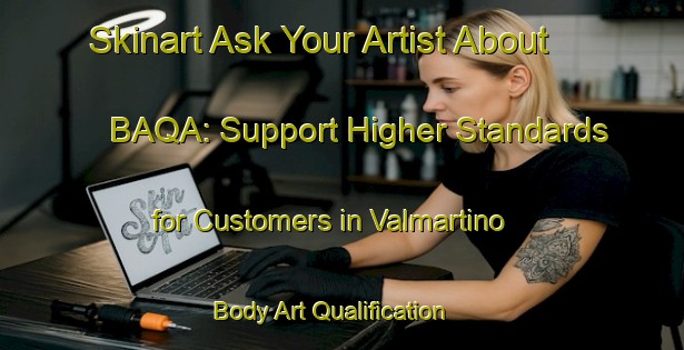 Skinart Ask Your Artist About BAQA: Support Higher Standards for Customers in Valmartino | Body Art Qualification Authority | BAQA-Spain