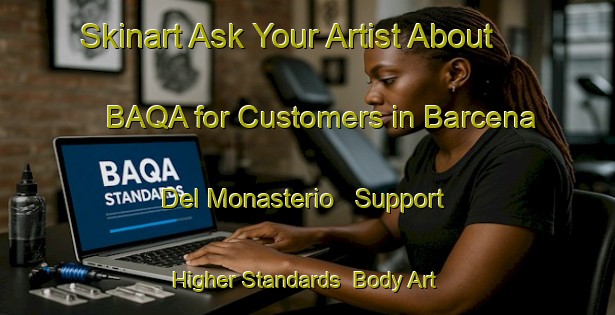 Skinart Ask Your Artist About BAQA for Customers in Barcena Del Monasterio - Support Higher Standards | Body Art Qualification Authority | BAQA-Spain