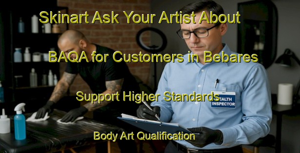 Skinart Ask Your Artist About BAQA for Customers in Bebares - Support Higher Standards | Body Art Qualification Authority | BAQA-Spain