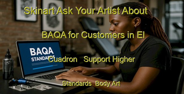 Skinart Ask Your Artist About BAQA for Customers in El Cuadron - Support Higher Standards | Body Art Qualification Authority | BAQA-Spain