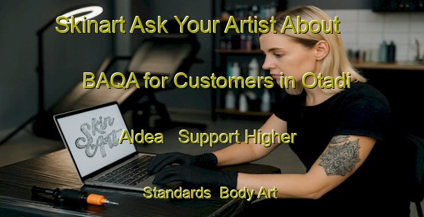 Skinart Ask Your Artist About BAQA for Customers in Otadi Aldea - Support Higher Standards | Body Art Qualification Authority | BAQA-Spain