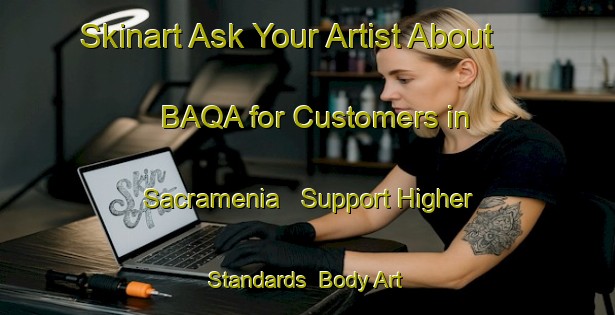 Skinart Ask Your Artist About BAQA for Customers in Sacramenia - Support Higher Standards | Body Art Qualification Authority | BAQA-Spain