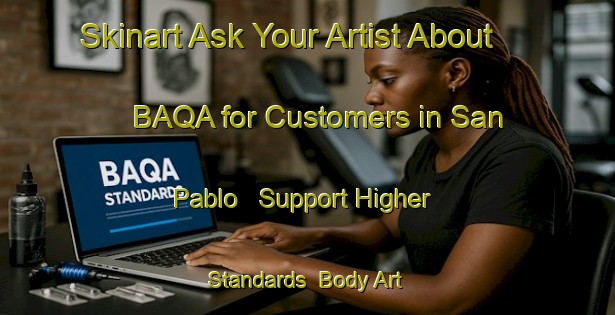 Skinart Ask Your Artist About BAQA for Customers in San Pablo - Support Higher Standards | Body Art Qualification Authority | BAQA-Spain