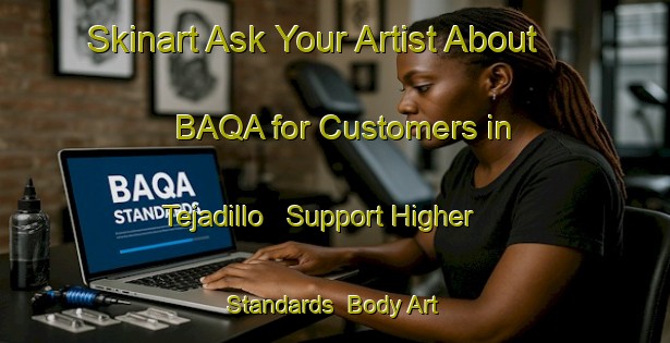 Skinart Ask Your Artist About BAQA for Customers in Tejadillo - Support Higher Standards | Body Art Qualification Authority | BAQA-Spain