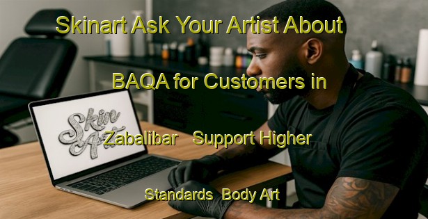 Skinart Ask Your Artist About BAQA for Customers in Zabalibar - Support Higher Standards | Body Art Qualification Authority | BAQA-Spain