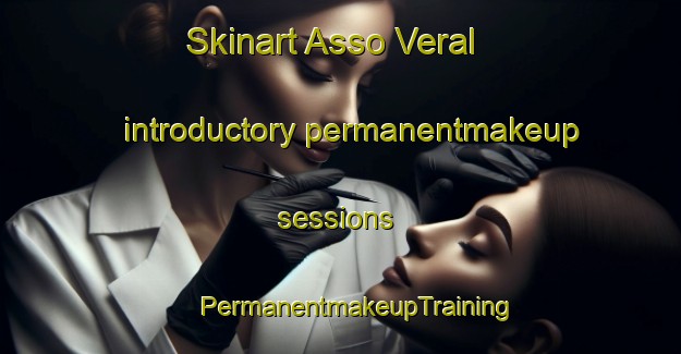 Skinart Asso Veral introductory permanentmakeup sessions | #PermanentmakeupTraining #PermanentmakeupClasses #SkinartTraining-Spain