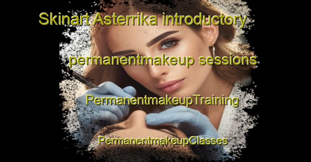 Skinart Asterrika introductory permanentmakeup sessions | #PermanentmakeupTraining #PermanentmakeupClasses #SkinartTraining-Spain