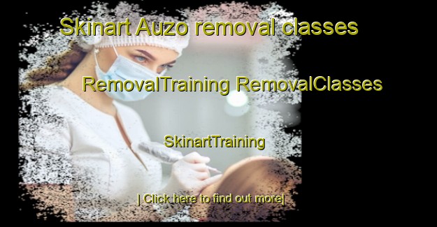 Skinart Auzo removal classes | #RemovalTraining #RemovalClasses #SkinartTraining-Spain