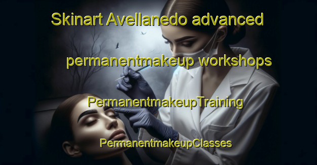 Skinart Avellanedo advanced permanentmakeup workshops | #PermanentmakeupTraining #PermanentmakeupClasses #SkinartTraining-Spain