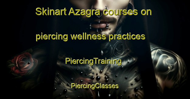 Skinart Azagra courses on piercing wellness practices | #PiercingTraining #PiercingClasses #SkinartTraining-Spain