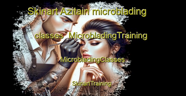 Skinart Azitain microblading classes | #MicrobladingTraining #MicrobladingClasses #SkinartTraining-Spain