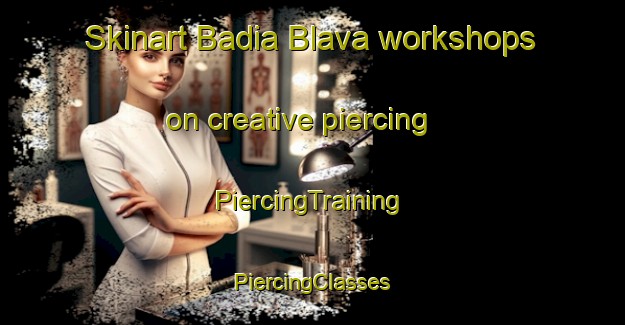 Skinart Badia Blava workshops on creative piercing | #PiercingTraining #PiercingClasses #SkinartTraining-Spain