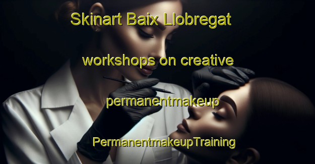 Skinart Baix Llobregat workshops on creative permanentmakeup | #PermanentmakeupTraining #PermanentmakeupClasses #SkinartTraining-Spain