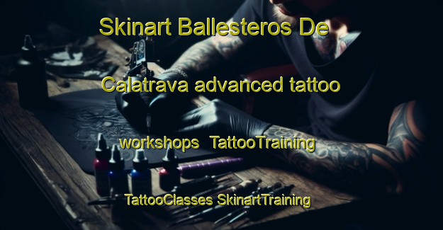 Skinart Ballesteros De Calatrava advanced tattoo workshops | #TattooTraining #TattooClasses #SkinartTraining-Spain