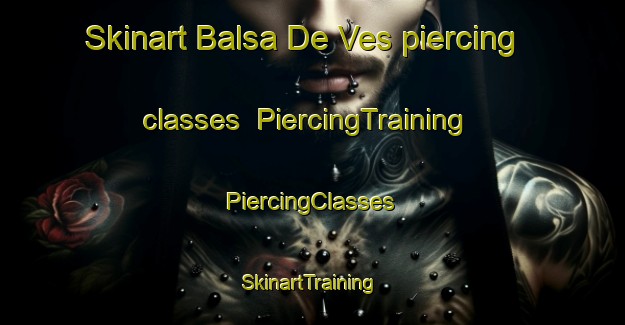 Skinart Balsa De Ves piercing classes | #PiercingTraining #PiercingClasses #SkinartTraining-Spain