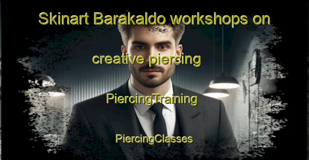 Skinart Barakaldo workshops on creative piercing | #PiercingTraining #PiercingClasses #SkinartTraining-Spain