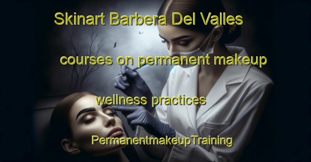 Skinart Barbera Del Valles courses on permanent makeup wellness practices | #PermanentmakeupTraining #PermanentmakeupClasses #SkinartTraining-Spain