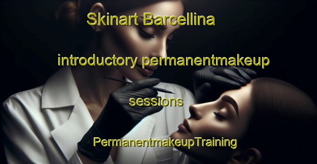 Skinart Barcellina introductory permanentmakeup sessions | #PermanentmakeupTraining #PermanentmakeupClasses #SkinartTraining-Spain