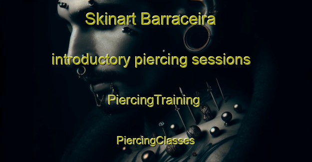 Skinart Barraceira introductory piercing sessions | #PiercingTraining #PiercingClasses #SkinartTraining-Spain