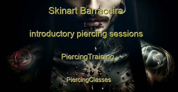 Skinart Barraceira introductory piercing sessions | #PiercingTraining #PiercingClasses #SkinartTraining-Spain