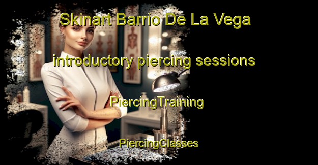 Skinart Barrio De La Vega introductory piercing sessions | #PiercingTraining #PiercingClasses #SkinartTraining-Spain