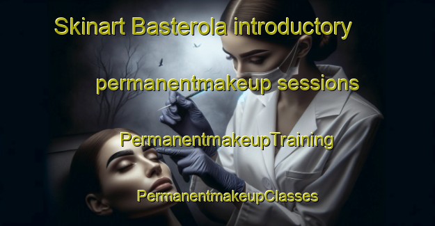 Skinart Basterola introductory permanentmakeup sessions | #PermanentmakeupTraining #PermanentmakeupClasses #SkinartTraining-Spain