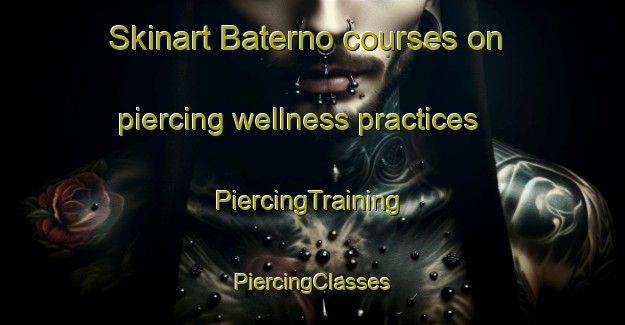 Skinart Baterno courses on piercing wellness practices | #PiercingTraining #PiercingClasses #SkinartTraining-Spain