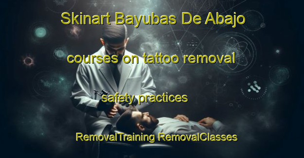 Skinart Bayubas De Abajo courses on tattoo removal safety practices | #RemovalTraining #RemovalClasses #SkinartTraining-Spain