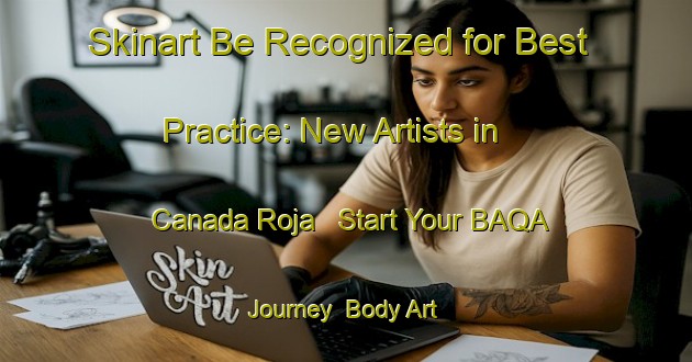 Skinart Be Recognized for Best Practice: New Artists in Canada Roja - Start Your BAQA Journey | Body Art Qualification Authority | BAQA-Spain
