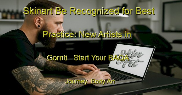 Skinart Be Recognized for Best Practice: New Artists in Gorriti - Start Your BAQA Journey | Body Art Qualification Authority | BAQA-Spain
