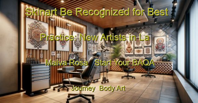 Skinart Be Recognized for Best Practice: New Artists in La Malva Rosa - Start Your BAQA Journey | Body Art Qualification Authority | BAQA-Spain