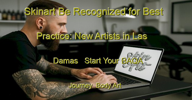 Skinart Be Recognized for Best Practice: New Artists in Las Damas - Start Your BAQA Journey | Body Art Qualification Authority | BAQA-Spain