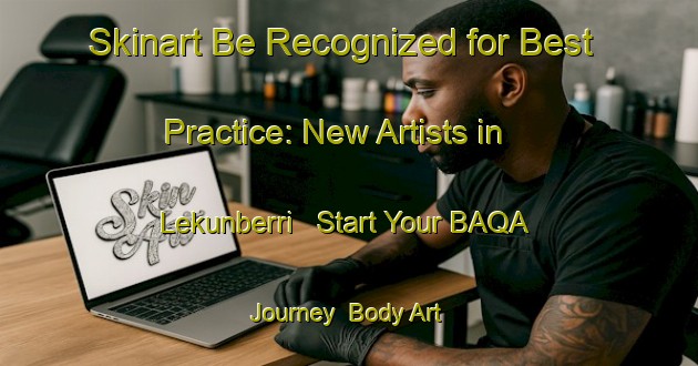 Skinart Be Recognized for Best Practice: New Artists in Lekunberri - Start Your BAQA Journey | Body Art Qualification Authority | BAQA-Spain