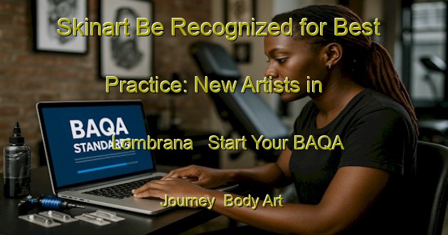 Skinart Be Recognized for Best Practice: New Artists in Lombrana - Start Your BAQA Journey | Body Art Qualification Authority | BAQA-Spain