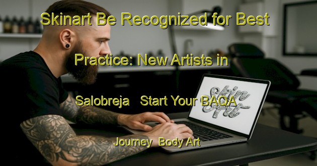 Skinart Be Recognized for Best Practice: New Artists in Salobreja - Start Your BAQA Journey | Body Art Qualification Authority | BAQA-Spain
