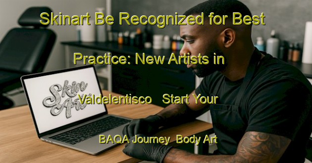 Skinart Be Recognized for Best Practice: New Artists in Valdelentisco - Start Your BAQA Journey | Body Art Qualification Authority | BAQA-Spain