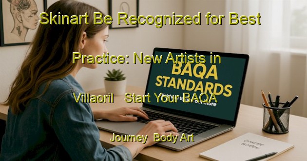 Skinart Be Recognized for Best Practice: New Artists in Villaoril - Start Your BAQA Journey | Body Art Qualification Authority | BAQA-Spain