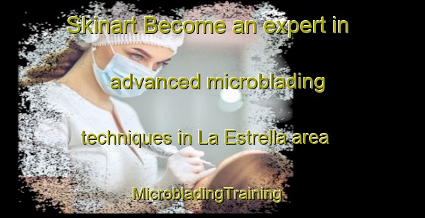 Skinart Become an expert in advanced microblading techniques in La Estrella area | MicrobladingTraining | MicrobladingClasses | SkinartTraining-Spain