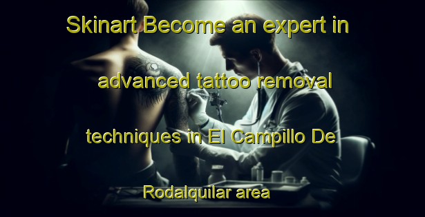 Skinart Become an expert in advanced tattoo removal techniques in El Campillo De Rodalquilar area | RemovalTraining | RemovalClasses | SkinartTraining-Spain