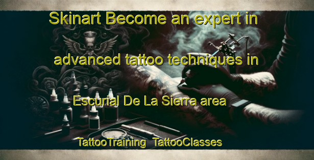 Skinart Become an expert in advanced tattoo techniques in Escurial De La Sierra area | TattooTraining | TattooClasses | SkinartTraining-Spain