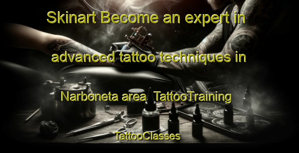 Skinart Become an expert in advanced tattoo techniques in Narboneta area | TattooTraining | TattooClasses | SkinartTraining-Spain