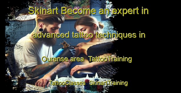 Skinart Become an expert in advanced tattoo techniques in Ourense area | TattooTraining | TattooClasses | SkinartTraining-Spain
