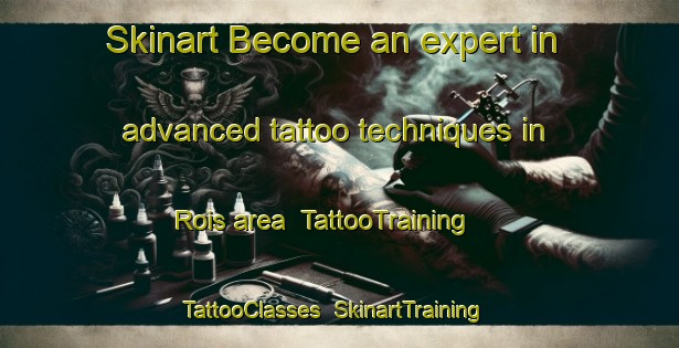 Skinart Become an expert in advanced tattoo techniques in Rois area | TattooTraining | TattooClasses | SkinartTraining-Spain