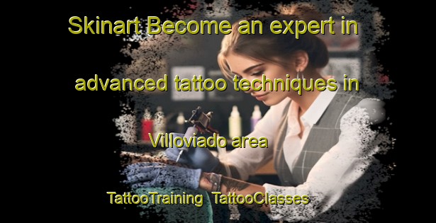 Skinart Become an expert in advanced tattoo techniques in Villoviado area | TattooTraining | TattooClasses | SkinartTraining-Spain