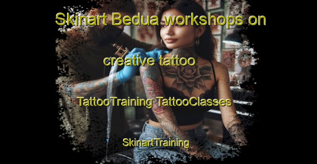 Skinart Bedua workshops on creative tattoo | #TattooTraining #TattooClasses #SkinartTraining-Spain