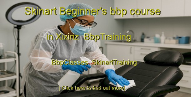 Skinart Beginner's bbp course in Xixiriz | BbpTraining | BbpClasses | SkinartTraining-Spain